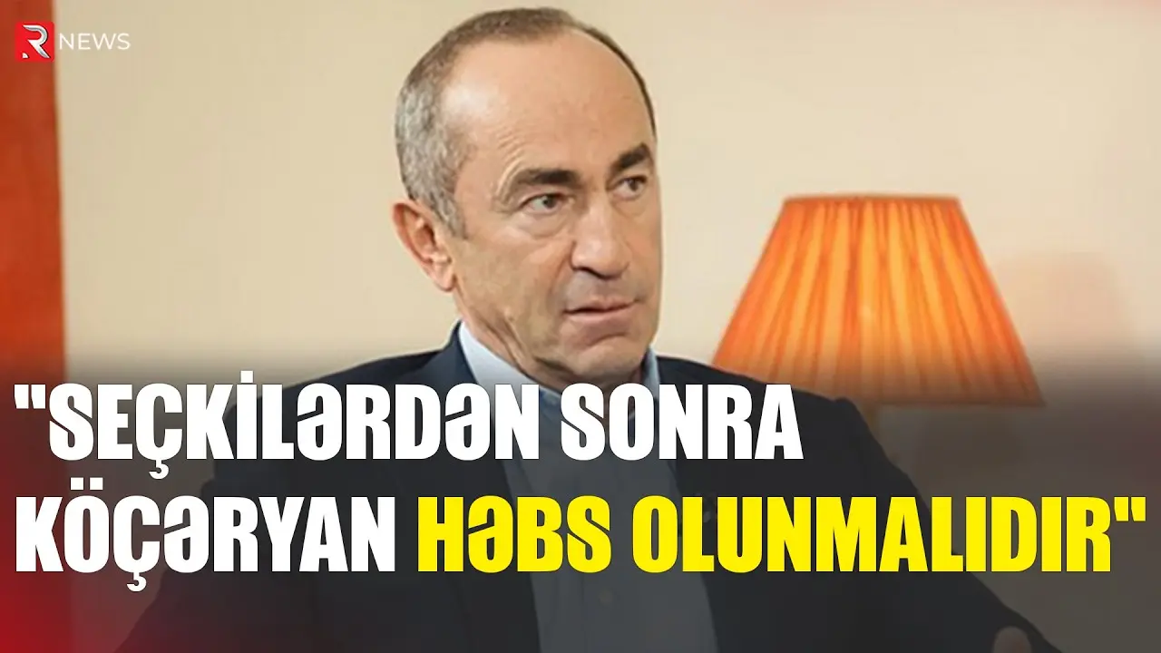 “Seçkilərdən sonra Köçəryan həbs olunmalıdır” - RTV