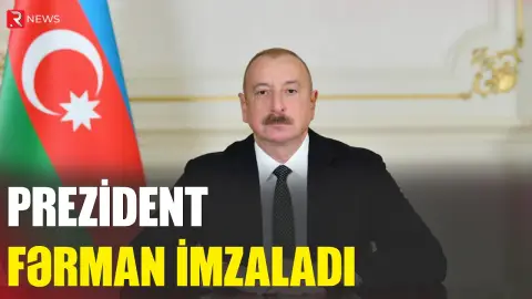 Prezident fərman imzaladı - RTV