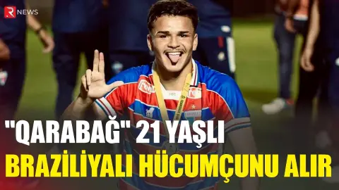 “Qarabağ” 21 yaşlı braziliyalı hücumçunu alır - RTV