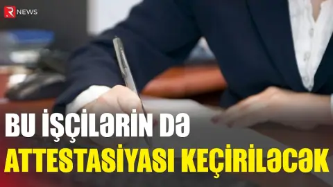 Bu işçilərin də attestasiyası keçiriləcək - Nazirdən AÇIQLAMA - RTV