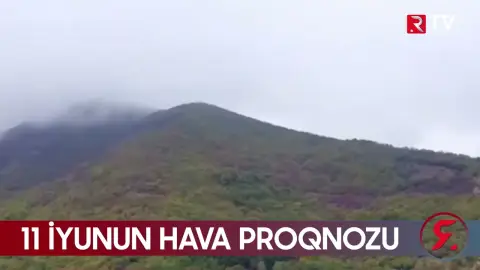 11 iyunun hava proqnozu açıqlandı - RTV