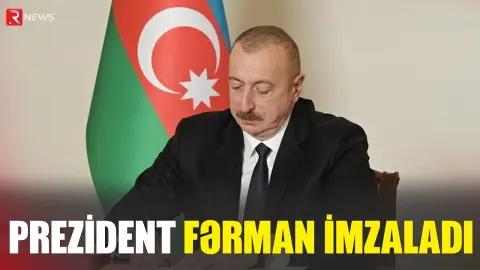 Prezident fərman imzaladı - RTV