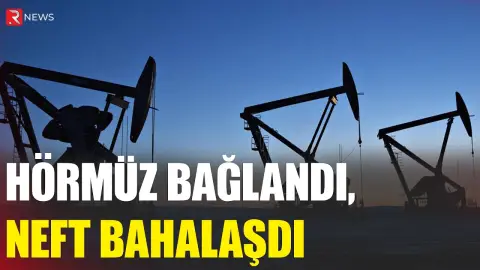 Hörmüz bağlandı, neft bahalaşdı - RTV
