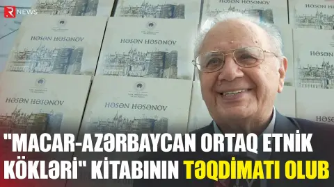 “Macar-Azərbaycan ortaq etnik kökləri” kitabının təqdimatı olub - RTV