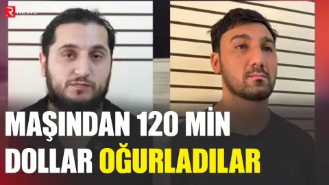Maşından 120 min dollar oğurladılar - RTV