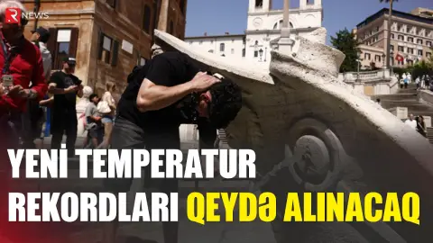 Yeni temperatur rekordları qeydə alınacaq - Fövqəladə vəziyyət - RTV