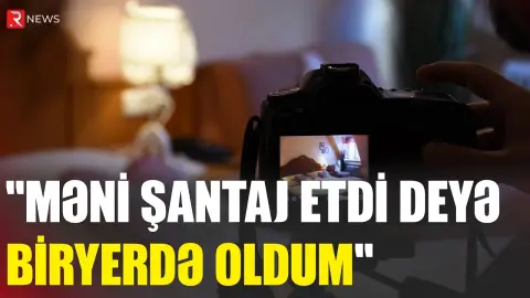 “Məni şantaj etdi”  - 21 yaşlı oğlan 16 yaşlı qızla münasibətdə oldu- RTV