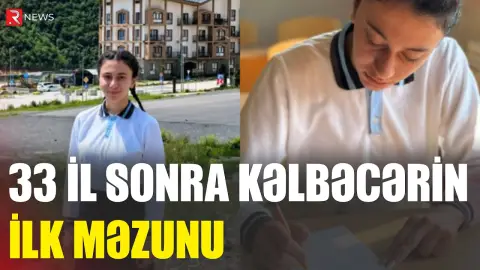 O, Kəlbəcərin ilk və tək məzunudur - RTV