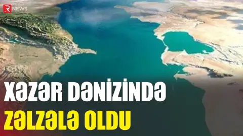 Xəzər dənizində zəlzələ oldu - RTV
