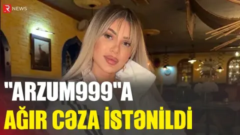 "Arzum 9999" ləqəbli blogeri AĞIR CƏZA gözləyir - RTV