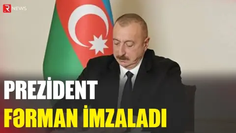 Prezident fərman İMZALADI - RTV