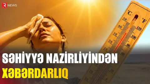 Səhiyyə Nazirliyindən təhlükə ilə bağlı xəbərdarlıq - RTV