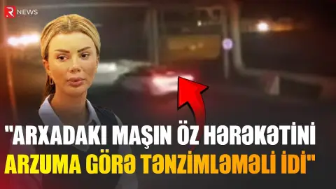 "Əgər dönmə işğını yandırmışdısa..." - Arzumun həbsi ilə bağlı sensasion açıqlama - RTV