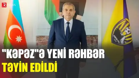 “Kəpəz”in yeni rəhbəri bəlli oldu - RTV
