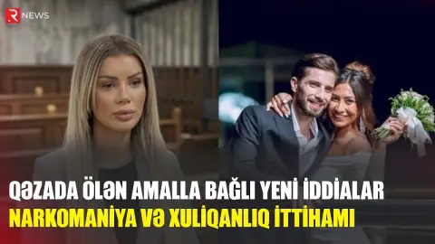 Qəzada ölən Amal narkotik və xuliqanlığa görə tutulubmuş - RTV