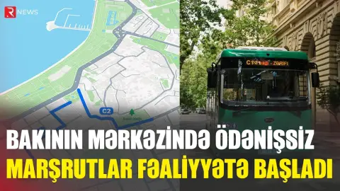 Bakının mərkəzində ödənişsiz marşrutlar fəaliyyətə başladı - RTV