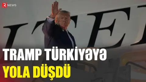 Tramp Türkiyəyə yola DÜŞDÜ - RTV