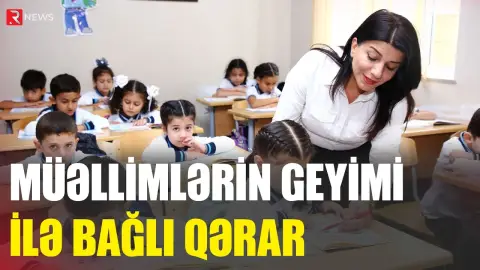 Müəllimlərin geyimi ilə bağlı QƏRAR VERİLDİ - RTV