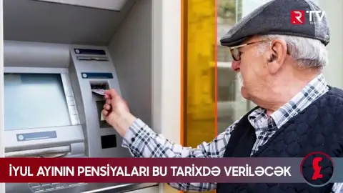 İyul ayı üzrə pensiyalar bu tarixdə VERİLƏCƏK - RTV