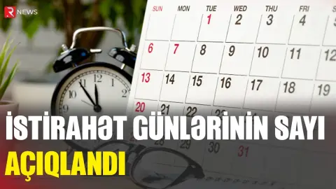 İstirahət günlərinin sayı AÇIQLANDI - RTV