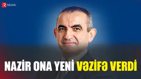 Nazir ona yeni vəzifə verdi - RTV