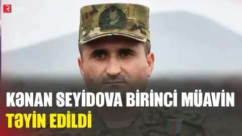 Kənan Seyidova birinci müavin təyin edildi - RTV