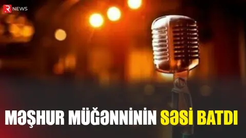 Məşhur müğənninin səsi BATDI - RTV