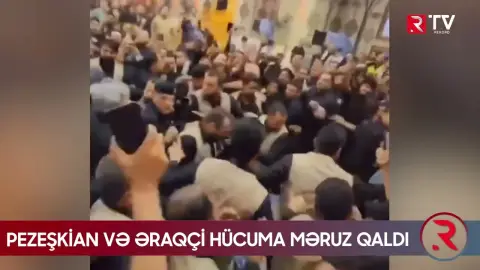 Pezeşkian və Əraqçı hücuma məruz qaldılar - RTV