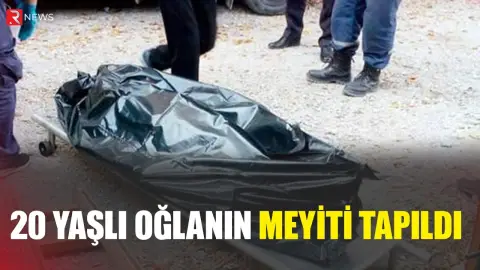 20 yaşlı oğlanın meyiti tapıldı - RTV