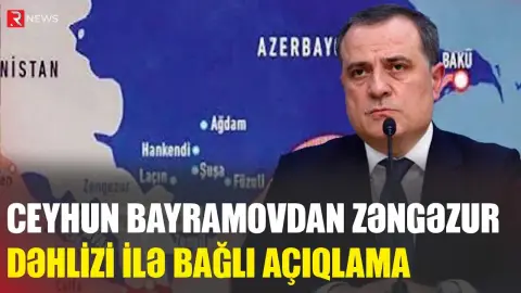 Ceyhun Bayramovdan Zəngəzur dəhlizi ilə bağlı AÇIQLAMA - RTV