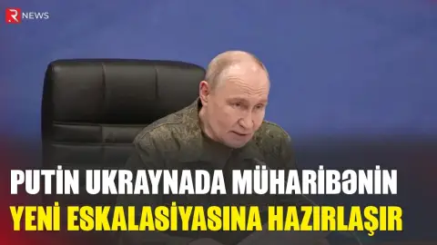 Putin Ukraynada yeni eskalasiyaya HAZIRLAŞIR - RTV