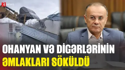 Ohanyan və digərlərinin Göyçə sahilindəki əmlakları söküldü - RTV