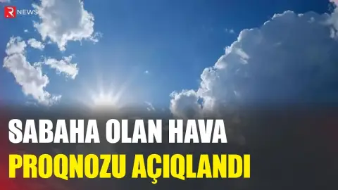 Sabah 38 dərəcə isti olacaq - Hava PROQNOZU - RTV
