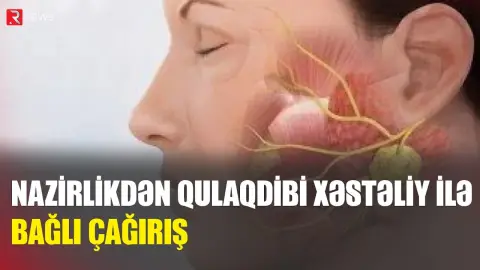 Nazirlik qulaqdibi xəstəliyi ilə bağlı ÇAĞIRIŞ ETDİ - RTV