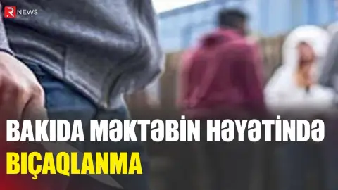 Bakıda məktəbin həyətində BIÇAQLANMA - RTV
