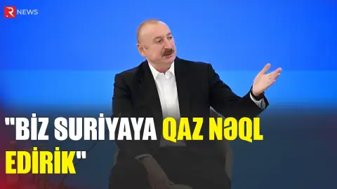 Azərbaycan Prezidenti: "Biz Suriyaya qaz nəql edirik, qonşu ölkələrə də keçə bilərik" - RTV
