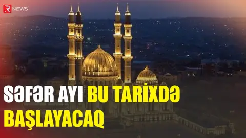 Səfər ayı iyulun 15-də başlayacaq - RTV
