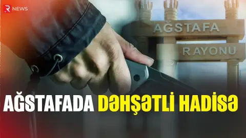 Ağstafada dəhşət: 21 yaşlı gənc ürəyindən bıçaqlandı - RTV