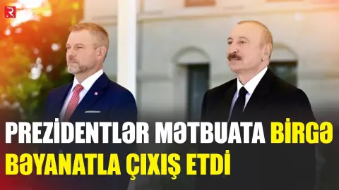 Azərbaycan və Slovakiya prezidentləri mətbuata bəyanatlarla çıxış etdilər - RTV