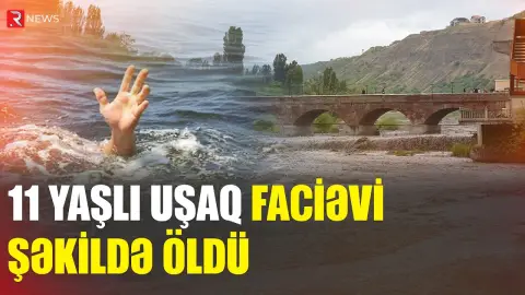 Qubada 11 yaşlı uşaq kanalda boğuldu - RTV