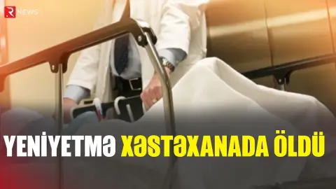 Tovuzda yeniyetmə xəstəxanada öldü - RTV