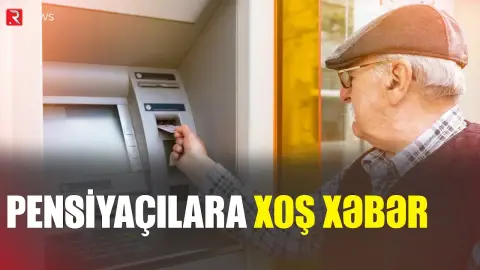 Pensiyaçılara xoş xəbər! - RTV