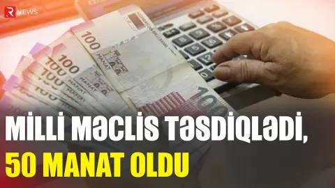 Milli Məclis qərarı TƏSDİQLƏDİ - RTV