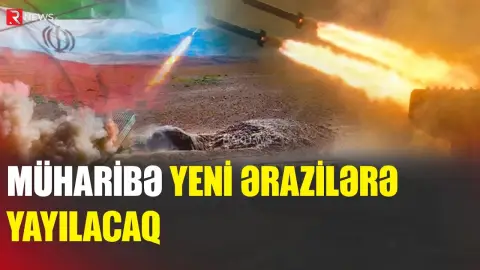 Müharibə yeni ərazilərə yayılacaq - İrandan sensasiya - RTV