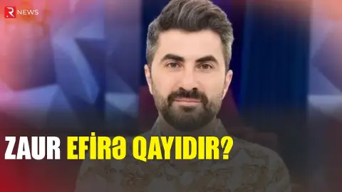 Zaur Baxşəliyev efirə qayıdır? - RTV