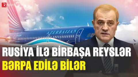 Rusiya ilə birbaşa reyslər bərpa edilə bilər - RTV