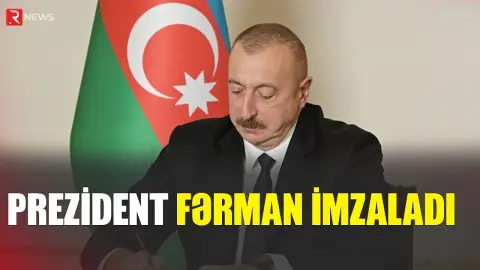 Prezident fərman imzaladı - RTV