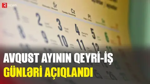 Avqust ayənən qeyri-iş günləri AÇIQLANDI
