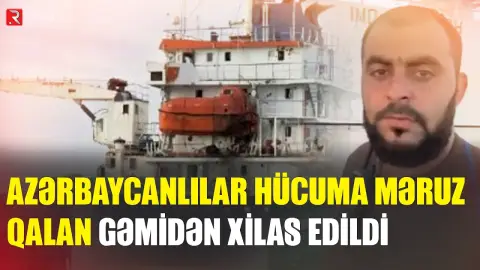 Daha bir gəmi hücuma məruz qaldı - Azərbaycanlılar xilas edildi - RTV