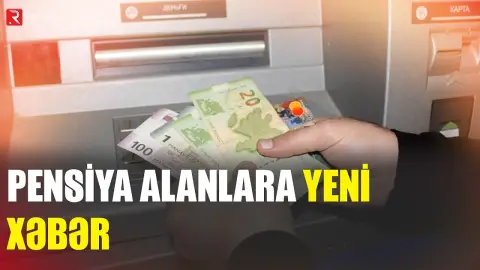 Pensiyalarla bağlı yeni xəbər – 245 min şəxs... - RTV